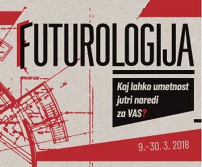 FUTUROLOGIJA - Kaj lahko umetnost jutri naredi za vas?