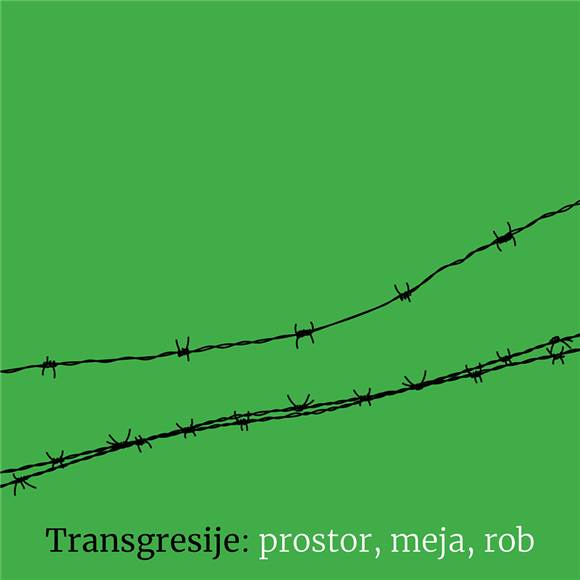 TRANSGRESIJE: PROSTOR, MEJA, ROB
