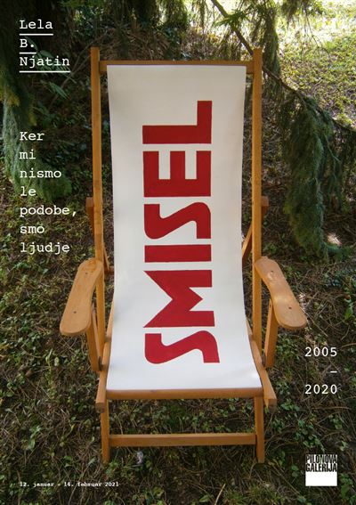 Lela B. Njatin. Ker mi nismo le podobe, smo ljudje. 2005–2020