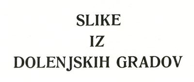 Več avtorjev - Slike iz dolenjskih gradov