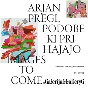Arjan Pregl: Podobe, ki prihajajo / Images to come