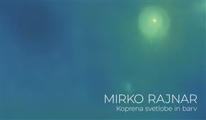 Mirko Rajnar - Koprena svetlobe in barv