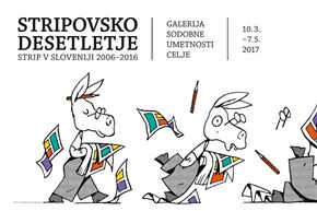 STRIPOVSKO DESETLETJE. STRIP V SLOVENIJI 2006 - 2016